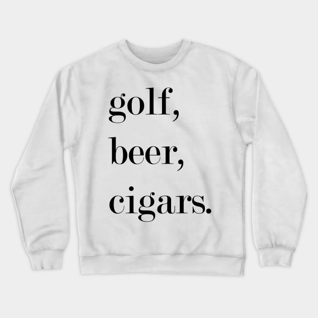 Golf, Beer, Cigars. Crewneck Sweatshirt by Woozy Swag